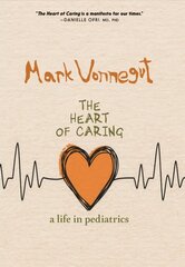Heart Of Caring: A Life in Pediatrics hind ja info | Elulooraamatud, biograafiad, memuaarid | kaup24.ee