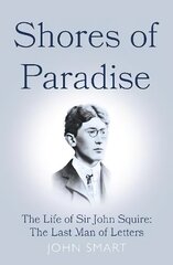 Shores of Paradise: The life of Sir John Squire, the Last Man of Letters цена и информация | Биографии, автобиогафии, мемуары | kaup24.ee