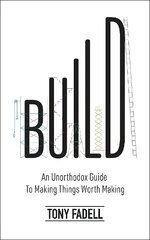 Build: An Unorthodox Guide to Making Things Worth Making - The New York Times bestseller цена и информация | Биографии, автобиогафии, мемуары | kaup24.ee