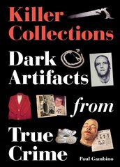 Killer Collections: Dark Artifacts from True Crime цена и информация | Биографии, автобиогафии, мемуары | kaup24.ee