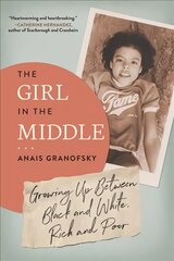 Girl in the Middle: Growing Up Between Black and White, Rich and Poor цена и информация | Биографии, автобиогафии, мемуары | kaup24.ee