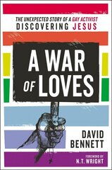 War of Loves: The Unexpected Story of a Gay Activist Discovering Jesus цена и информация | Биографии, автобиогафии, мемуары | kaup24.ee