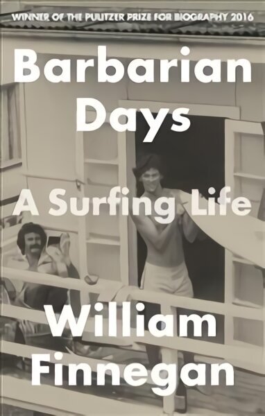 Barbarian Days: A Surfing Life hind ja info | Elulooraamatud, biograafiad, memuaarid | kaup24.ee