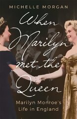 When Marilyn Met the Queen: Marilyn Monroe's Life in England цена и информация | Биографии, автобиогафии, мемуары | kaup24.ee