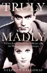 Truly Madly: Vivien Leigh, Laurence Olivier and the Romance of the Century цена и информация | Биографии, автобиогафии, мемуары | kaup24.ee