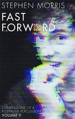 Fast Forward: Confessions of a Post-Punk Percussionist: Volume II hind ja info | Elulooraamatud, biograafiad, memuaarid | kaup24.ee