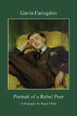 Gavin Faringdon: Portrait of a Rebel Peer цена и информация | Биографии, автобиогафии, мемуары | kaup24.ee