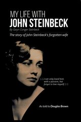 My Life With John Steinbeck: The story of John Steinbeck's forgotten wife hind ja info | Elulooraamatud, biograafiad, memuaarid | kaup24.ee