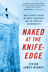 Naked at the Knife-Edge: What Everest Taught Me about Leadership and the Power of Vulnerability цена и информация | Биографии, автобиогафии, мемуары | kaup24.ee