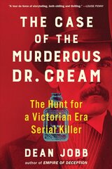 Case of the Murderous Dr. Cream: The Hunt for a Victorian Era Serial Killer цена и информация | Биографии, автобиогафии, мемуары | kaup24.ee