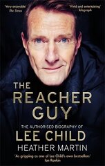 Reacher Guy: The Authorised Biography of Lee Child hind ja info | Elulooraamatud, biograafiad, memuaarid | kaup24.ee