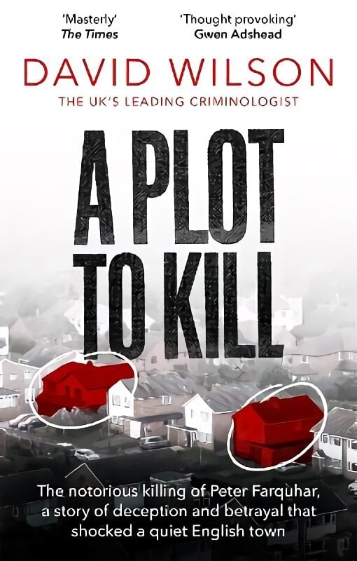 Plot to Kill: The notorious killing of Peter Farquhar, a story of deception and betrayal that shocked a quiet English town hind ja info | Elulooraamatud, biograafiad, memuaarid | kaup24.ee