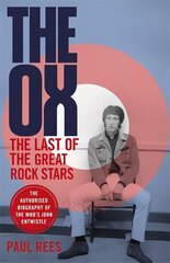 Ox: The Last of the Great Rock Stars: The Authorised Biography of The Who's John Entwistle hind ja info | Elulooraamatud, biograafiad, memuaarid | kaup24.ee