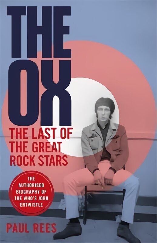 Ox: The Last of the Great Rock Stars: The Authorised Biography of The Who's John Entwistle цена и информация | Elulooraamatud, biograafiad, memuaarid | kaup24.ee