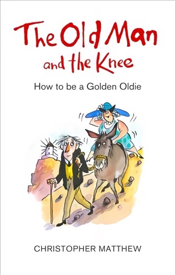 Old Man and the Knee: How to be a Golden Oldie hind ja info | Elulooraamatud, biograafiad, memuaarid | kaup24.ee