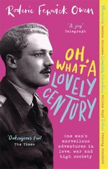 Oh, What a Lovely Century: One man's marvellous adventures in love, war and high society hind ja info | Elulooraamatud, biograafiad, memuaarid | kaup24.ee