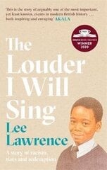 Louder I Will Sing: A story of racism, riots and redemption: Winner of the 2020 Costa Biography Award hind ja info | Elulooraamatud, biograafiad, memuaarid | kaup24.ee