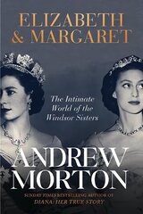 Elizabeth & Margaret: The Intimate World of the Windsor Sisters hind ja info | Elulooraamatud, biograafiad, memuaarid | kaup24.ee