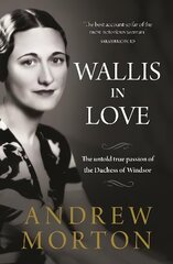 Wallis in Love: The untold true passion of the Duchess of Windsor цена и информация | Биографии, автобиогафии, мемуары | kaup24.ee