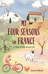 My Four Seasons in France: A Year of the Good Life цена и информация | Биографии, автобиогафии, мемуары | kaup24.ee