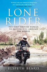 Lone Rider: The First British Woman to Motorcycle Around the World hind ja info | Elulooraamatud, biograafiad, memuaarid | kaup24.ee