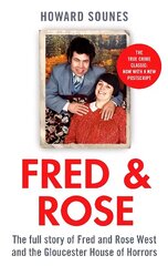 Fred & Rose: The Full Story of Fred and Rose West and the Gloucester House of Horrors hind ja info | Elulooraamatud, biograafiad, memuaarid | kaup24.ee