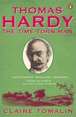 Thomas Hardy: The Time-torn Man цена и информация | Биографии, автобиогафии, мемуары | kaup24.ee