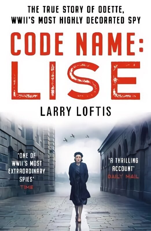 Code Name: Lise: The true story of Odette Sansom, WWII's most highly decorated spy hind ja info | Elulooraamatud, biograafiad, memuaarid | kaup24.ee