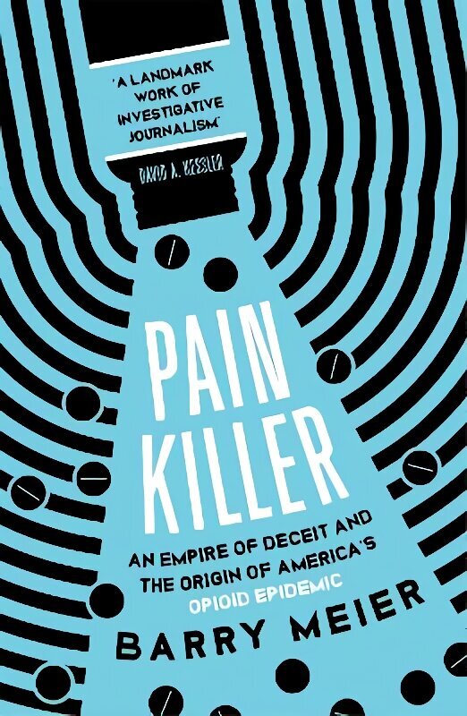 Pain Killer: An Empire of Deceit and the Origins of America's Opioid Epidemic hind ja info | Elulooraamatud, biograafiad, memuaarid | kaup24.ee