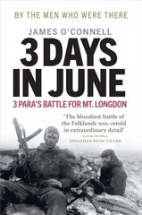 Three Days In June: The Incredible Minute-by-Minute Oral History of 3 Para's Deadly Falklands War Battle hind ja info | Elulooraamatud, biograafiad, memuaarid | kaup24.ee