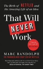 That Will Never Work: The Birth of Netflix by the first CEO and co-founder Marc Randolph цена и информация | Биографии, автобиогафии, мемуары | kaup24.ee