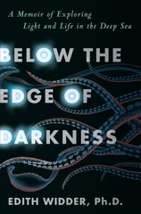 Below the Edge of Darkness: A Memoir of Exploring Light and Life in the Deep Sea цена и информация | Биографии, автобиогафии, мемуары | kaup24.ee