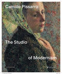 Camille Pissarro: The Studio of Modernism hind ja info | Kunstiraamatud | kaup24.ee