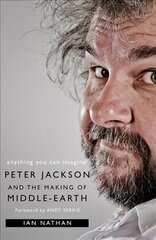 Anything You Can Imagine: Peter Jackson and the Making of Middle-Earth hind ja info | Kunstiraamatud | kaup24.ee