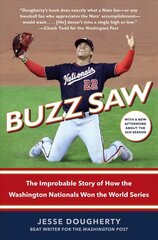 Buzz Saw: The Improbable Story of How the Washington Nationals Won the World Series hind ja info | Elulooraamatud, biograafiad, memuaarid | kaup24.ee