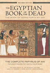 Egyptian Book of the Dead: The Book of Going Forth by Day : The Complete Papyrus of Ani Featuring Integrated Text and Full-Color Images (History ... Mythology Books, History of Ancient Egypt): (History Books, Egyptian Mythology Books, History of Ancient Egypt) Anniversary ed цена и информация | Книги об искусстве | kaup24.ee