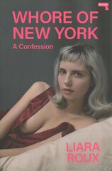 Whore of New York: A Confession New edition цена и информация | Биографии, автобиогафии, мемуары | kaup24.ee