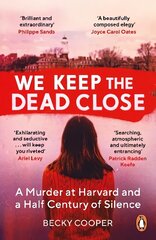 We Keep the Dead Close: A Murder at Harvard and a Half Century of Silence hind ja info | Elulooraamatud, biograafiad, memuaarid | kaup24.ee