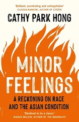 Minor Feelings: A Reckoning on Race and the Asian Condition Main цена и информация | Биографии, автобиогафии, мемуары | kaup24.ee