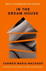 In the Dream House: Winner of The Rathbones Folio Prize 2021 Main цена и информация | Биографии, автобиогафии, мемуары | kaup24.ee
