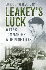 Leakey's Luck: A Tank Commander with Nine Lives 3rd edition hind ja info | Elulooraamatud, biograafiad, memuaarid | kaup24.ee