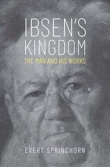Ibsen's Kingdom: The Man and His Works hind ja info | Elulooraamatud, biograafiad, memuaarid | kaup24.ee