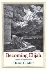 Becoming Elijah: Prophet of Transformation цена и информация | Биографии, автобиогафии, мемуары | kaup24.ee