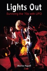 Lights Out: Surviving the '70s with UFO цена и информация | Биографии, автобиогафии, мемуары | kaup24.ee