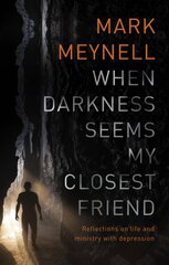 When Darkness Seems My Closest Friend: Reflections On Life And Ministry With Depression цена и информация | Биографии, автобиогафии, мемуары | kaup24.ee