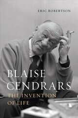 Blaise Cendrars: The Invention of Life цена и информация | Биографии, автобиогафии, мемуары | kaup24.ee
