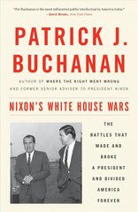 Nixon's White House Wars: The Battles That Made and Broke a President and Divided America Forever цена и информация | Биографии, автобиогафии, мемуары | kaup24.ee
