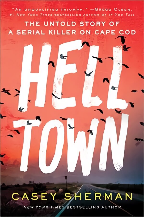 Helltown: The Untold Story of a Serial Killer on Cape Cod цена и информация | Elulooraamatud, biograafiad, memuaarid | kaup24.ee