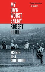 My Own Worst Enemy: Scenes of a Childhood hind ja info | Elulooraamatud, biograafiad, memuaarid | kaup24.ee