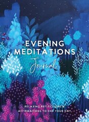 Evening Meditations Journal: Relaxing Reflections & Affirmations to End Your Day цена и информация | Биографии, автобиогафии, мемуары | kaup24.ee